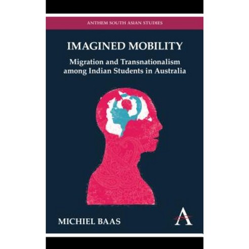 Imagined Mobility: Migration and Transnationalism Among Indian Students in Australia Hardcover, Anthem Press