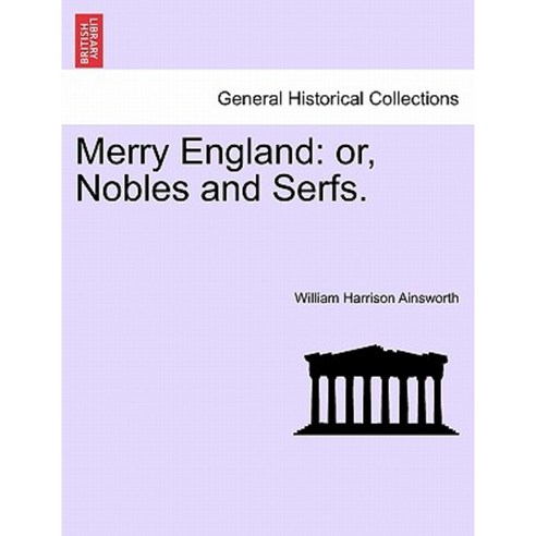 Merry England: Or Nobles and Serfs: Volume I Paperback, British Library, Historical Print Editions