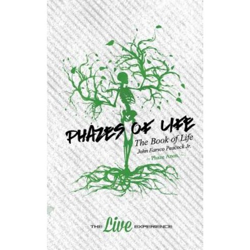 Phazes of Life: The Book of Life Paperback, Createspace Independent Publishing Platform