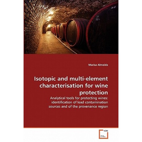 Isotopic and Multi-Element Characterisation for Wine Protection Paperback, VDM Verlag