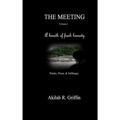 The Meeting: Poetry Prose & Soliloquy Paperback, Createspace Independent Publishing Platform