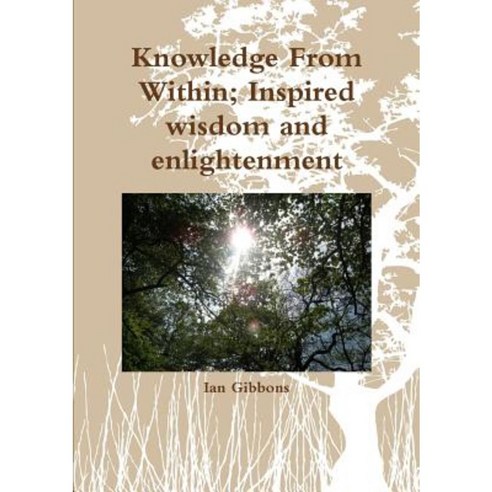 Knowledge from Within; Inspired Wisdom Paperback, Lulu.com