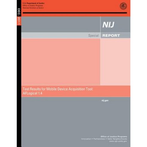 Test Results for Mobile Device Acquisition Tool: Aflogical 1.4 Paperback, Createspace