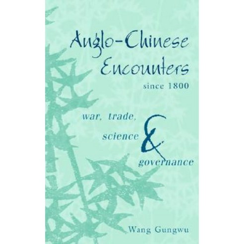 Anglo-Chinese Encounters Since 1800: War Trade Science and Governance Paperback, Cambridge University Press