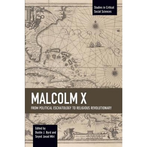 Malcolm X: From Political Eschatology to Religious Revolutionary Paperback, Studies in Critical Social Sciences