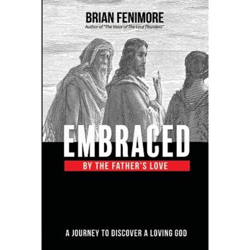 Embraced by the Father''s Love Paperback, Lulu.com