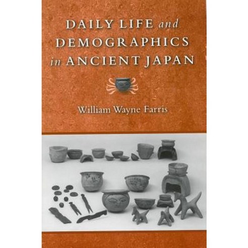 Daily Life and Demographics in Ancient Japan Paperback, U of M Center for Japanese Studies