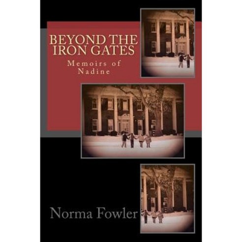 Beyond the Iron Gates: Memoirs of Nadine Paperback, Createspace Independent Publishing Platform