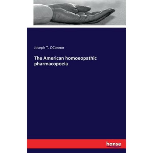 The American Homoeopathic Pharmacopoeia Paperback, Hansebooks