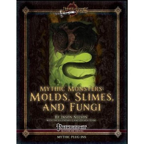 Mythic Monsters: Molds Slimes and Fungi Paperback, Createspace Independent Publishing Platform