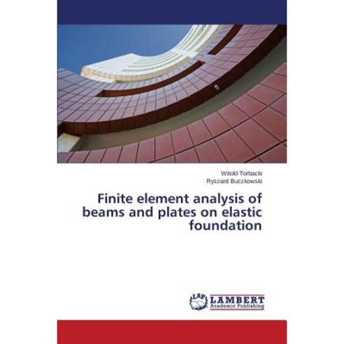 Finite Element Analysis of Beams and Plates on Elastic Foundation Paperback, LAP Lambert Academic Publishing