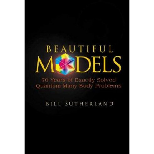 Beautiful Models: 70 Years of Exactly Solved Quantum Many-Body Problems Paperback, World Scientific Publishing Company