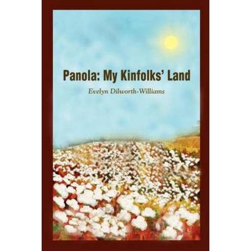 Panola: My Kinfolks'' Land Paperback, Authorhouse