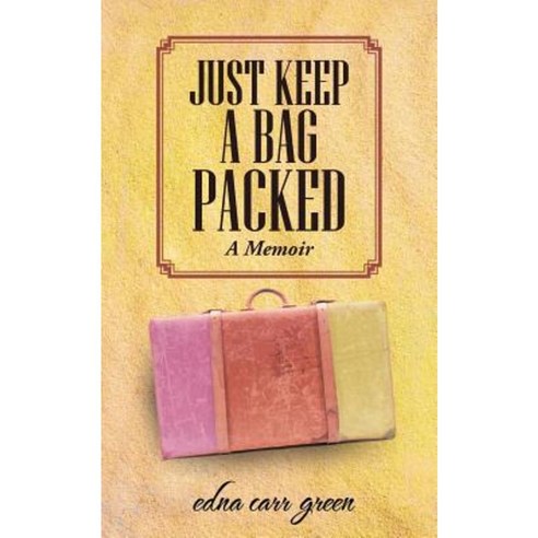 Just Keep a Bag Packed: A Memoir Paperback, Authorhouse