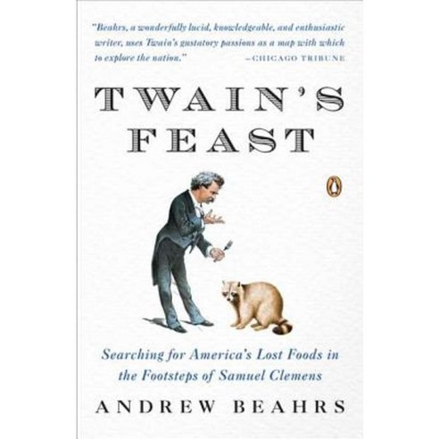 Twain''s Feast: Searching for America''s Lost Foods in the Footsteps of Samuel Clemens Paperback, Penguin Books
