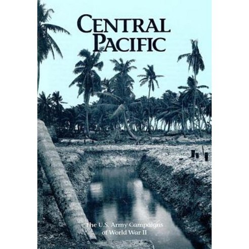 The U.S. Army Campaigns of World War II: Central Pacific Paperback, Createspace Independent Publishing Platform