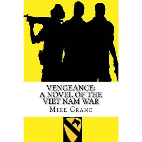 Vengeance: A Novel of the Viet Nam War Paperback, Createspace Independent Publishing Platform