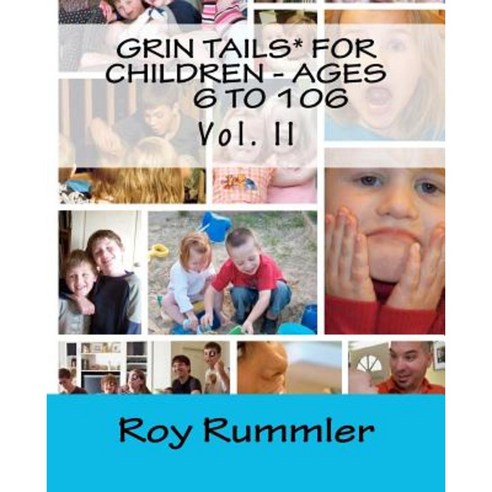 Grin Tails* for Children - Ages 6 to 106 - Vol. II Paperback, Createspace Independent Publishing Platform
