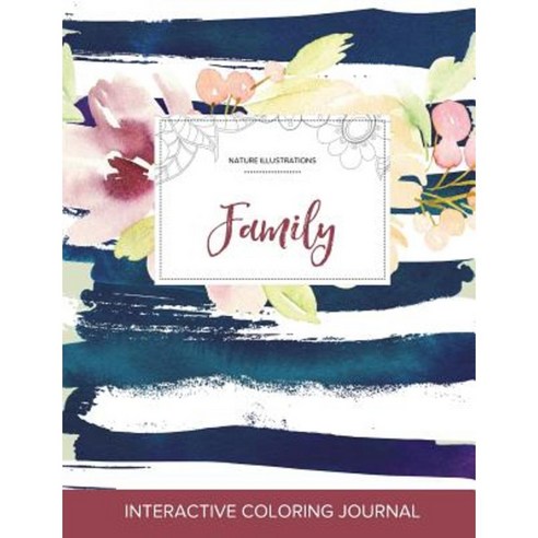 Adult Coloring Journal: Family (Nature Illustrations Nautical Floral) Paperback, Adult Coloring Journal Press