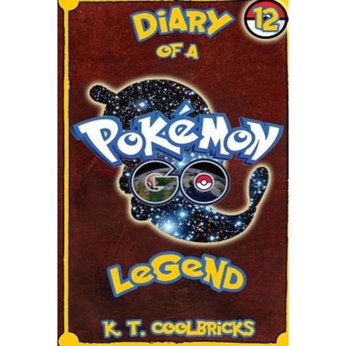 Diary of a Pokemon Go Legend: 12 Paperback, Createspace Independent Publishing Platform