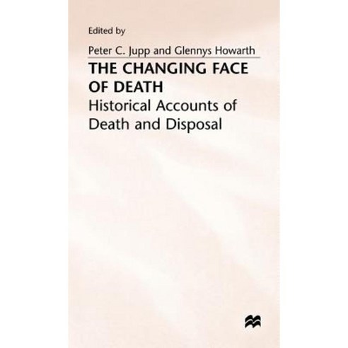 The Changing Face of Death: Historical Accounts of Death and Disposal Hardcover, Palgrave MacMillan