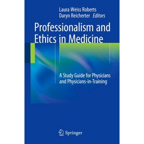 Professionalism and Ethics in Medicine: A Study Guide for Physicians and Physicians-In-Training Paperback, Springer