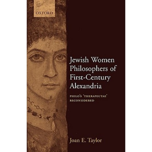 Jewish Women Philosophers of First-Century Alexandria: Philo''s ''Therapeutae'' Reconsidered Hardcover, OUP Oxford