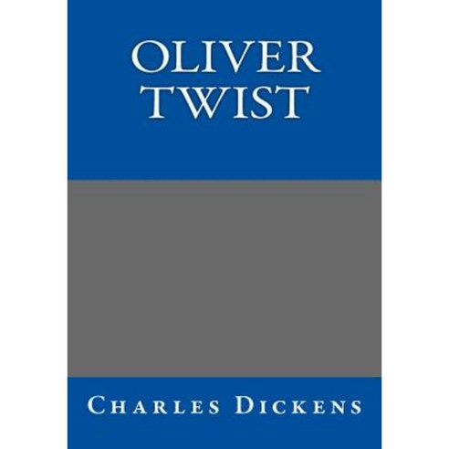 Oliver Twist Charles Dickens Paperback, Createspace Independent Publishing Platform