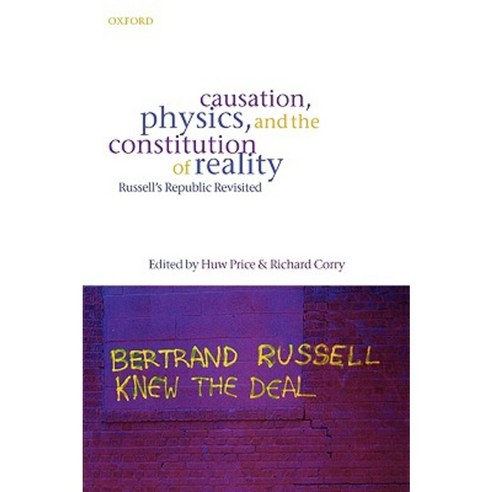 Causation Physics and the Constitution of Reality Russell''s Republic Revisited Paperback, OUP Oxford