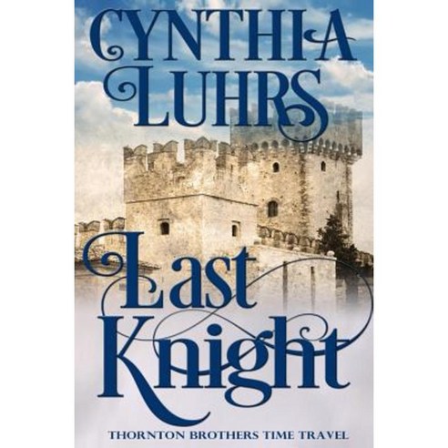 Last Knight: Thornton Brothers Time Travel Paperback, Createspace Independent Publishing Platform