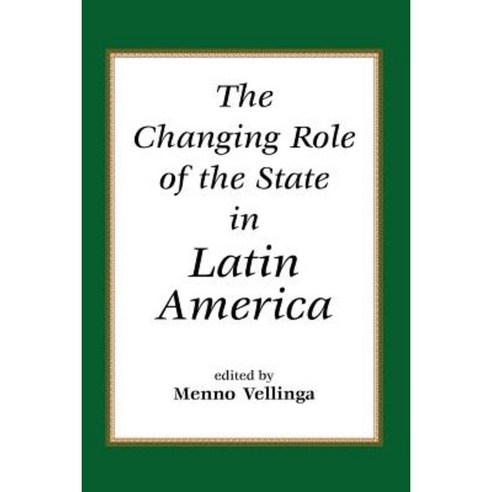 The Changing Role of the State in Latin America Paperback, Westview Press