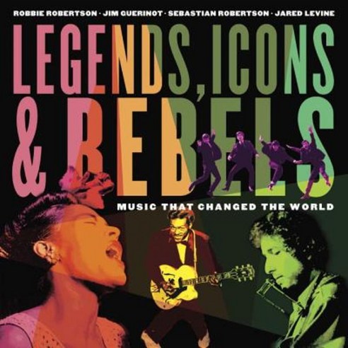 Legends Icons & Rebels: Music That Changed the World Paperback, Tundra Books (NY)