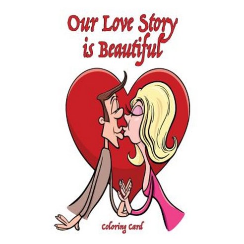 Our Love Story Is Beautiful Coloring Card Paperback, Createspace Independent Publishing Platform