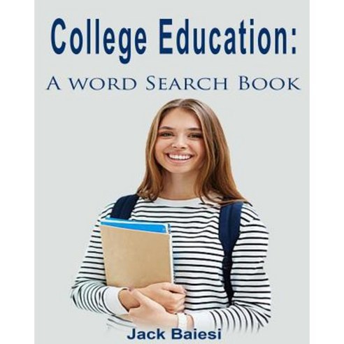 College Education: A Word Search Book Paperback, Createspace Independent Publishing Platform