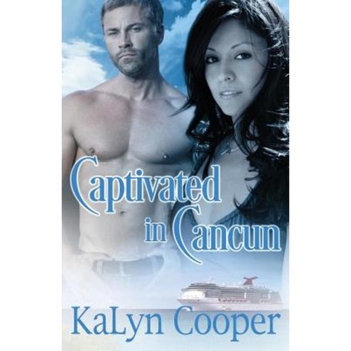 Captivated in Cancun: Cancun Series Novel #2 Paperback, Createspace Independent Publishing Platform