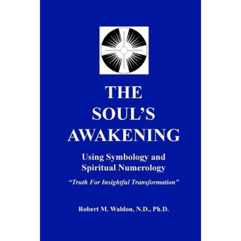 The Soul''s Awakening: Truth for Insightful Transformation Paperback, Reunion Press