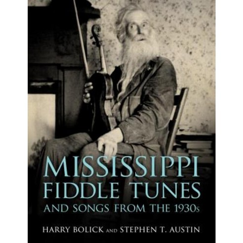 Mississippi Fiddle Tunes and Songs from the 1930s Hardcover, University Press of Mississippi