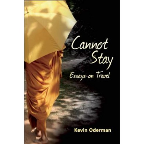 Cannot Stay: Essays on Travel Paperback, Etruscan Press