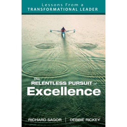 The Relentless Pursuit of Excellence: Lessons from a Transformational Leader Paperback, Corwin Publishers