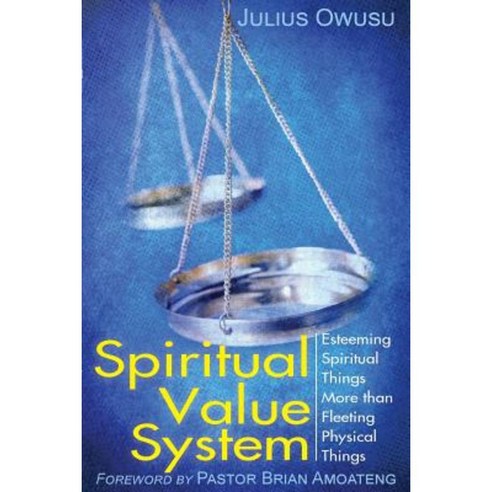 Spiritual Value System: Esteeming Spiritual Things More Than Fleeting Physical Things Paperback, Life Sentence Publishing