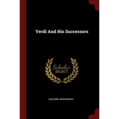 Verdi and His Successors Paperback, Andesite Press