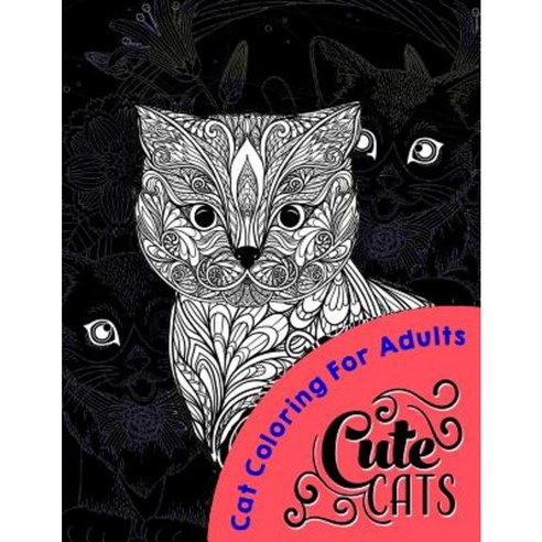 Cute Cats Midnight Edition: Coloring for All Ages Paperback, Createspace Independent Publishing Platform