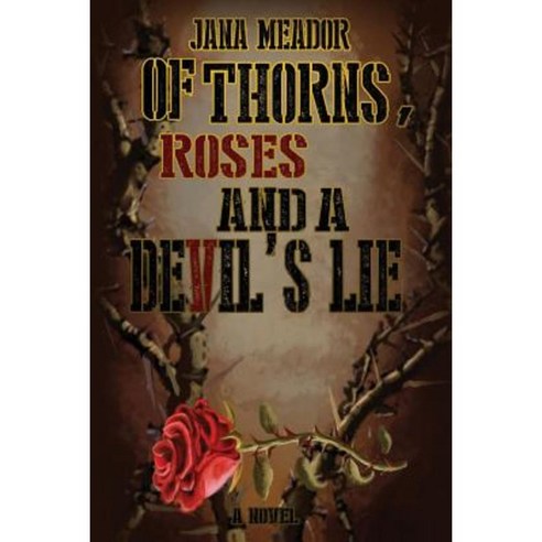 Of Thorns Roses and a Devil''s Lie Paperback, Pine House Publishing
