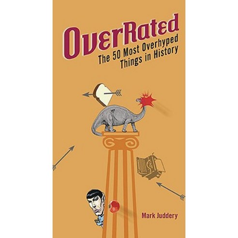 Overrated!: The 50 Most Overhyped Things in History Paperback, Perigee Books