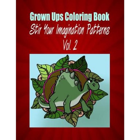 Grown Ups Coloring Book Stir Your Imaigination Patterns Vol. 2 Mandalas Paperback, Createspace Independent Publishing Platform