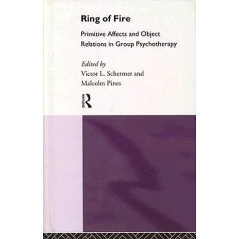 Ring of Fire: Primitive Affects and Object Relations in Group Psychotherapy Hardcover, Routledge