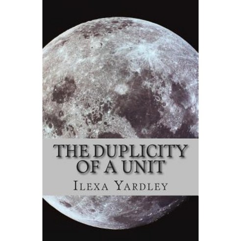 The Duplicity of a Unit Paperback, Createspace