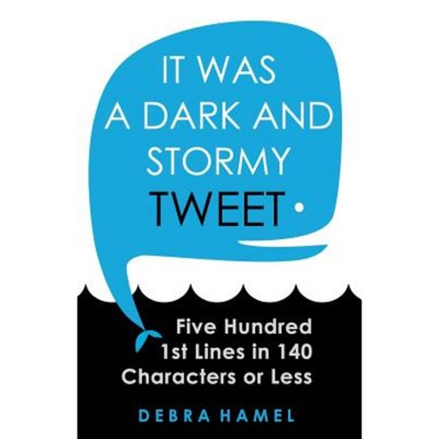It Was a Dark and Stormy Tweet: Five Hundred 1st Lines in 140 Characters or Less Paperback, Createspace