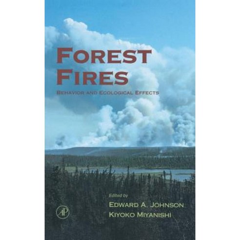 Forest Fires: Behavior and Ecological Effects Hardcover, Academic Press