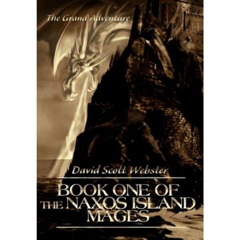 Book One of the Naxos Island Mages: The Grand Adventure Hardcover, iUniverse